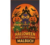 Halloween und die 3 Super-Spinnen: Malbuch