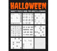 Halloween Variety Puzzle Book For Adults & Seniors: 432 Logic, Word, and Number Challenges with a Spooky Halloween Twist Across 9 Puzzle Types for Frightfully Fun Halloween Hours.