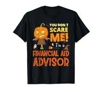 Halloween, Vous ne Faites Pas Peur : Un conseiller en Aide financière est drôle T-Shirt