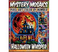 Halloween Whisper - Mystery Mosaic Color by Number - Vol. 20: 50 Designs in Pixel Art - Spooky Nights And Haunted Pumpkin Tales
