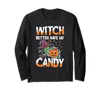 Halloween Witch Better Have My Candy Manche Longue