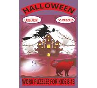 HALLOWEEN WORD PUZZLES FOR KIDS 8-13: Easy to Read Puzzles | Spine-tingling puzzles, boosting your child's vocabulary and cognitive skills | 55+ Puzzles | Celebrate the spirit of the season.
