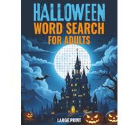 HALLOWEEN WORD SEARCH FOR ADULTS LARGE PRINT: 100 SPOOKY-THEMED WORD FIND PUZZLES TO DELIGHT, THRILL, AND CHALLENGE THE MINDS OF SENIORS AND TEENS