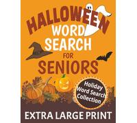 Halloween Word Search For Seniors: Word Searches with Extra Large Print about Halloween, Spooky, Festive Fun and Easy on the Eyes / 8.5x11 inches, 110 ... for Vacations, Holidays, and Relaxation