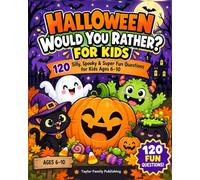 Halloween Would You Rather? For Kids: 120 Silly, Spooky & Super Fun Questions for Kids Ages 6-10