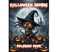Halloween Zombie Coloring book: A Spooky Coloring Book with Zombies, Skulls, and Creepy Creatures for Adults and teens Who Love Halloween