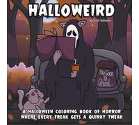 Halloweird: a halloween coloring book of horror, where every freak gets a quirky tweak