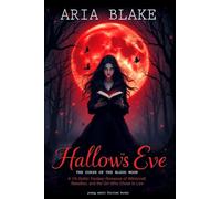 Hallow's Eve: THE CURSE OF THE BLOOD MOON: A YA Gothic Fantasy Romance of Witchcraft, Rebellion, and the Girl Who Chose to Live
