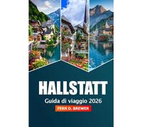 Hallstatt Guida di Viaggio 2026: Scopri la gemma alpina dell'Austria, le cose da fare, gli splendidi villaggi lacustri e le avventure panoramiche