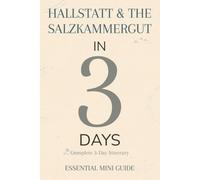 HALLSTATT & THE SALZKAMMERGUT IN 3 DAYS: Essential Mini Guide