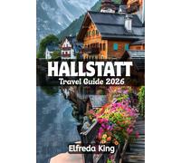 HALLSTATT Travel Guide 2026: How to Enjoy Austria’s Fairytale Town on a Budget