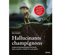 Hallucinants Champignons - Leurs Extraordinaires Pouvoirs Sur La Santé, L'esprit Et La Planète