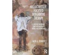 Hallucinationfocused Integrative Therapy by Jenner & Jack A. Psychiatrist at AUDITO & The Netherlands Jenner Jack A. Psychiatrist at AUDITO The Netherlands (Auteur)