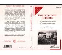 Hallucinations et délire Les formes hallucinatoires de l'automatisme verbal - Henri Ey - L'harmattan - broché - Livre