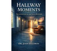 Hallway Moments: Trusting God in the Space Between