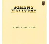 Hallyday, Johnny - Je t'aime, je t'aime, je t'aime