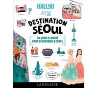 Hallyu Destination Séoul - Un Guide Illustré Pour Découvrir La Corée