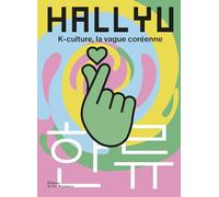Hallyu. K-culture, la vague coréenne