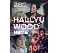 Hallyuwood: The Ultimate Guide to Korean Cinema