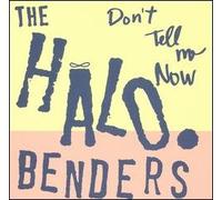Halo Benders - Don't Tell Me Know
