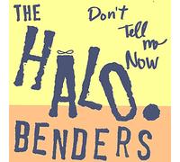 Halo Benders - Don't Tell Me Now