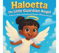 Haloetta the Little Guardian Angel: Children's Storybooks| A Nursery Rhyme Adventure of Wonder, Whimsy, and Light| Adventure| Angel For ages 3-8| 30 Pages| Size 8.5 x 8.5