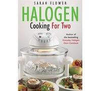 Halogen Cooking For Two Flower, Sarah (Auteur)