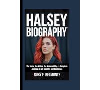 HALSEY BIOGRAPHY: The Voice, the Vision, the Vulnerability - A Complete Journey of Art, Identity and Resilience