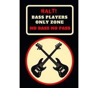 Halt! Bass Players Only Zone.. No Bass No Pass: Themed Novelty Lined Notebook / Journal To Write In Perfect Gift Item (6 X 9 Inches)