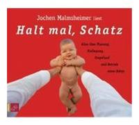Halt mal, Schatz. 2 CDs Malmsheimer, Jochen (Auteur)
