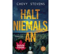 Halt niemals an: Thriller | "Dieser tödlich schieflaufende Roadtrip geht so richtig unter die Haut." Karin Slaughter