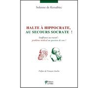 Halte à Hippocrate, au secours Socrate ! Souffrance au travail : problème médical ou question de sens ? - Solenne de Kersabiec - Du Palio - broché - Etude