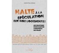 Halte À La Spéculation Sur Nos Logements ! - Les Solutions Pour Habiter À Nouveau Les Villes