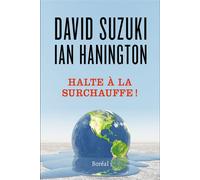 Halte à la surchauffe ! Des solutions à la crise du climat - David Suzuki - Boreal Les Editions Du - broché - Guide