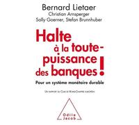 Halte À La Toute-Puissance Des Banques ! - Pour Un Système Monétaire Durable