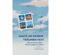Halte an deinen Träumen fest: "Warum du nie deine Träume aufgeben solltest"