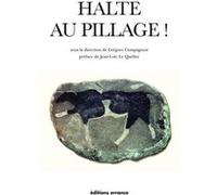 Halte au pillage! Gégory Compagnon (Editeur du volume), Jean-Loïc Le Quellec (Préface)