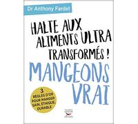 Halte aux aliments ultra transformés ! Mangeons vrai