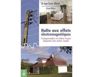 Halte aux effets électromagnétiques : comprendre et éviter leurs impacts sur notre santé - Jean-Claude Albaret - Dauphin Editions Du - broché - Guide