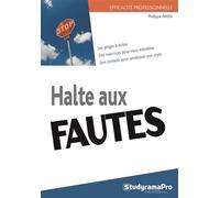 Halte aux fautes ! Pour mettre fin à vos doutes en orthographe, grammaire, et syntaxe - Philippe Payen - Studyrama Eds - broché - Méthode de langue