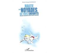 Halte aux noyades de vos enfants Méthode d'éducation sensori-motrice aquatique - Georges Bangemann - L'harmattan - broché - Guide