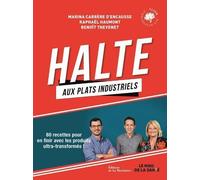 Halte aux plats industriels 80 recettes pour en finir avec les produits ultra-transformés - Raphaël Haumont - La Martiniere Eds De - broché - Guide