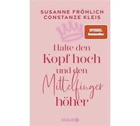 Halte den Kopf hoch und den Mittelfinger höher | Susanne Fröhlich Susanne FröhlichSusanne Fröhlich (Auteur)