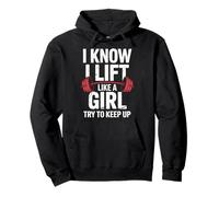 Haltérophilie I Know I Lift Like A Girl Try to Keep Up Sweat à Capuche