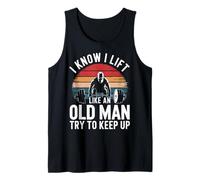 Haltérophilie I Know I Lift Like an Old Man Try to Keep Up Débardeur