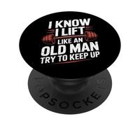 Haltérophilie I Know I Lift Like an Old Man Try to Keep Up PopSockets PopGrip Adhésif