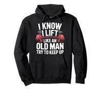 Haltérophilie I Know I Lift Like an Old Man Try to Keep Up Sweat à Capuche