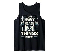 Haltérophilie I Lift Heavy Things for Fun Haltérophile Gym Débardeur