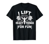 Haltérophilie I Lift Heavy Things For Fun Poids Gym T-Shirt