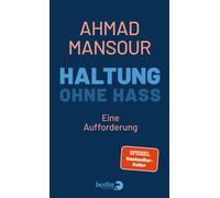 Haltung ohne Hass Eine Aufforderung | Warum wir den Radikalen nicht das Land überlassen dürfen - Ahmad Mansour - eBook Berlin Verlag - ebook (ePub) - Livre